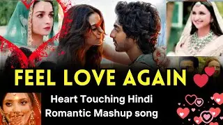 Feel Love Again 💕 | Heart Touching Hindi Romantic Mashup | Soulful Love Songs #song #mashup #soul
