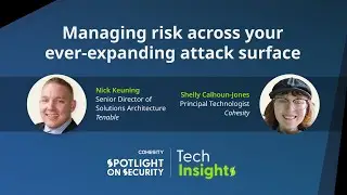Tech Insights - Managing risk across your ever-expanding attack surface
