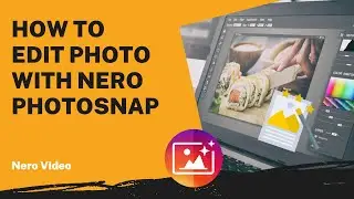 How to Edit Photo with Nero PhotoSnap | Nero Video Tutorial