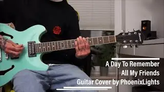 A Day To Remember - All My Friends Guitar Cover