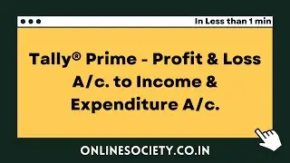 Tally&reg; Prime - Profit & Loss A/c. to Income & Expenditure A/c.