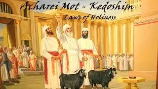 #29/30 - Torah Parashot Acharei Mot / Kodeshim (Laws of Holiness)