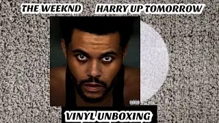 THE WEEKND - HURRY UP TOMORROW (VINYL UNBOXING)