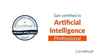 Artificial Intelligence Professional Certificate - CertiProf®