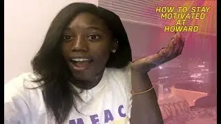 How To Stay Motivated at HowardU