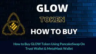 How to Buy GLOW Token (GLOW) Using PancakeSwap On Trust Wallet OR MetaMask Wallet