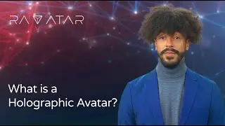 What is a Holographic Avatar ?