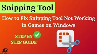 How to Fix Snipping Tool Not Working in Games on Windows