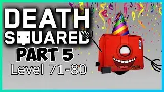 It's Time To Celebrate -  Death Squared Let's Play Walkthrough - Part 5 (Level 71-80)