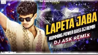 Lapeta Jaba - Sanjay Yaduvanshi | DjRemix Song | Dj Edm Remix Dj Song |ASK Remix