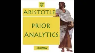 Prior Analytics (FULL Audio Book) book 1 ch 1-10