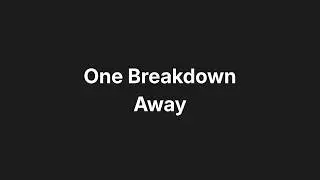 One Breakdown Away From Losing Your Job - Arismonro
