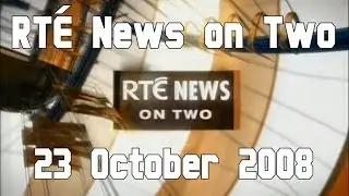 RTÉ News on Two | 23 October 2008
