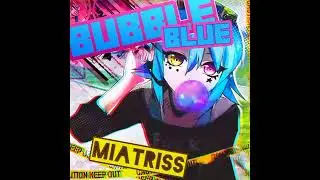 Miatriss - Бабл Блю (robot remix, official audio)