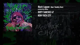 Dirty Sanchez - Black Lagoon (feat. Timothy Ruiz) prod. by Nastee