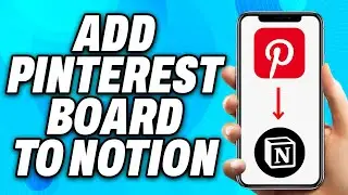 How To Add Pinterest Board To Notion (2025) - Easy Fix