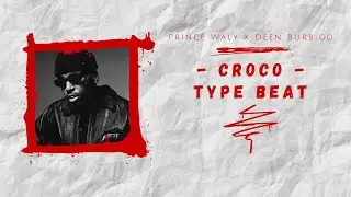 Prince Waly X Deen Burbigo - Croco Type Beat