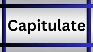 How To Pronounce Capitulate | What Is The Meaning Of capitulate