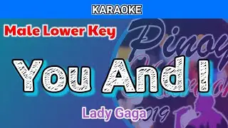 You And I by Lady Gaga (Karaoke : Male Lower Key)