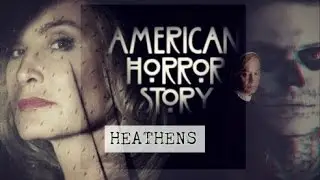 American Horror Story || Heathens || (HAPPY HALLOWEEN)