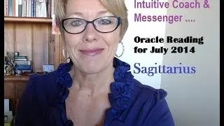 Sagittarius July 2014 Oracle Readig