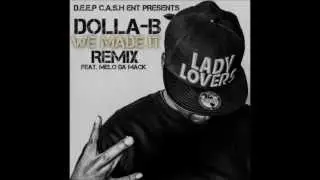 Dolla B - We made it (Remix) ft. MeLo da Mack