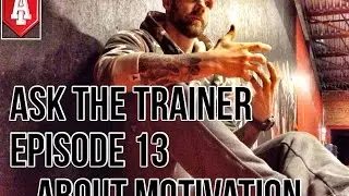Ask the Trainer- Episode 13- ...about Motivation