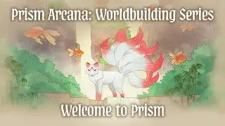 Ep 1: Welcome to Prism | The Journey Begins - Prism Arcana: Worldbuilding Series