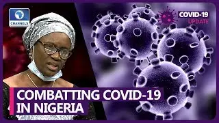 Medical Researcher Highlights Efforts To Tackle Coronavirus In Nigeria