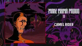 Make Mama Proud - Camel Rider
