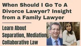 Family Lawyer Insight: Time To Go To A Divorce Lawyer Yet? Separation, Mediation, Collaborative Law