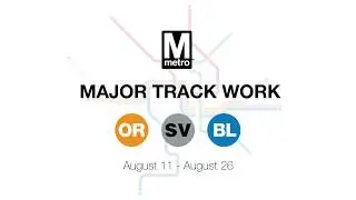 Major Orange, Blue & Silver Line Track Work: McPherson Sq-Smithsonian, August 11-26
