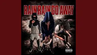 Rain Rain Go Away