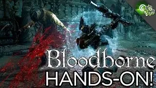 BLOODBORNE Gameplay Hands-On! Difficulty, Guns, Enemies, the 
