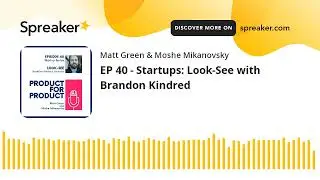 EP 40 - Startups: Look-See with Brandon Kindred