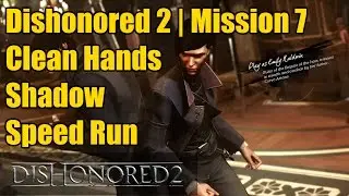 Dishonored 2 | Mission 7 | Ghost, Mercy, Shadow, Clean Hands | Minimal Speed Run