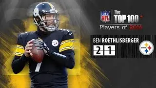 #21: Ben Roethlisberger (QB, Steelers) | Top 100 NFL Players of 2016