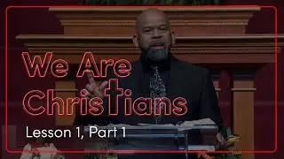 We Are Christians Div. I  - Lesson 1, Part 1