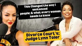 Ep: 50: DIVORCE COURT’S JUDGE LYNN TOLER;  the lessons every WOMAN SHOULD KNOW
