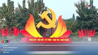 Hướng về Đại hội với niềm tin và những hành động thiết thực | THLC