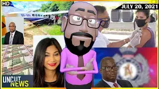 GUYANA UNCUT NEWS || JULY 20, 2021