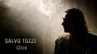 Salvo Tozzi - Oltre (Official Video)
