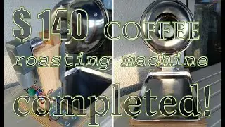 13cm 200g $140 coffee roasting machine completed! 8/31/2019