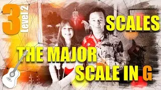 Scales &ndash; The Major Scale in G  | Learning Guitar - Level 2 - Lesson 3