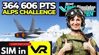 364,606 Points! F/A-18 Alps Low Altitude Challenge - World Top 10! - MSFS 2024 - Diamond League