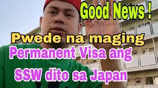 Good News Pwede Na Maging Permanent Visa Ang SSW Dito Sa Japan