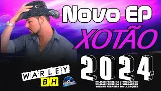 WARLEY B.H - NOVO EP ATUALIZADO XOTÃO (2024)