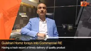 Will soon market maiden commercial project, says Deepak Kapoor, Director, Gulshan Homz