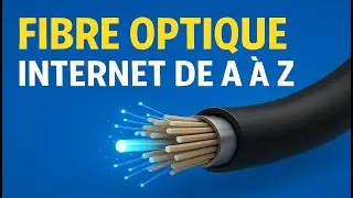 Fibre optique : Internet de A &agrave; Z expliqu&eacute; pour tous !