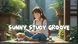 ☀️ 40-Min Sunny Study Groove 🎶: Bright Beats for Chill Focus & Positive Vibes. ✨